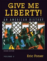 cover of Give Me Liberty! Vol. 2: From 1865 : An American History