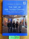 The Art of the Sister Chapel: Exemplary Women, Visionary Creators, and Feminist Collaboration