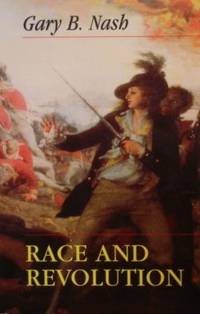 Race and Revolution (Merrill Jenson Lectures in Constitutional Studies)