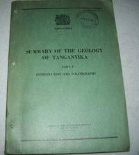 Summary of the Geology of Tanganyika Part I: Introduction and Stratigraphy de Quennell, a.M.; McKinlay, a.C.M.; aitken, W.G - 1957