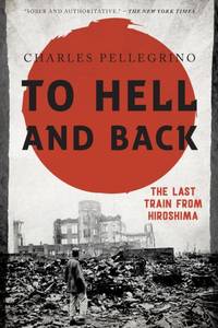 To Hell and Back : The Last Train from Hiroshima