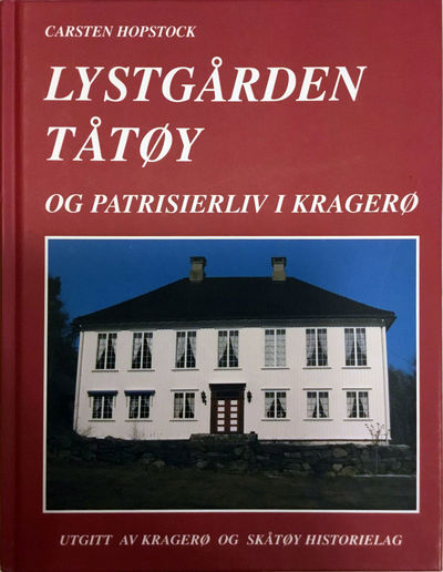 Lystgården Tåtøy og patrisierliv i Kragerø. En…