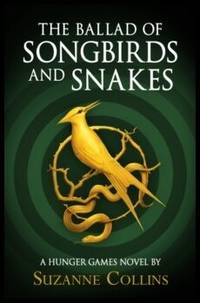 cover of The Ballad of Songbirds and Snakes (A Hunger Games Novel)