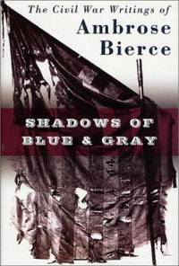 image of Shadows of Blue and Gray : The Civil War Writings of Ambrose Bierce