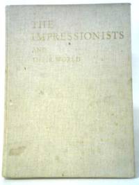 The Impressionists: And Their World.