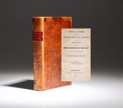 Official Letters of the Military And Naval Officers Of The United States; During The War With Great Britain In The Years 1812, 13, 14, & 15. With Some Additional Letters And Documents Elucidating The History Of That Period