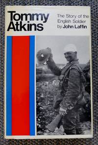 TOMMY ATKINS:  THE STORY OF THE ENGLISH SOLDIER. by Laffin, John - 1966