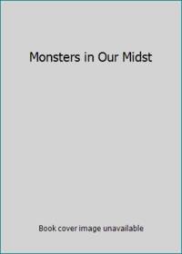 Monsters in Our Midst