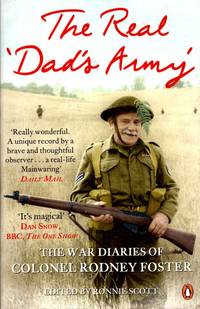 The Real 'Dad's Army' : The War Diaries of Colonel Rodney Foster