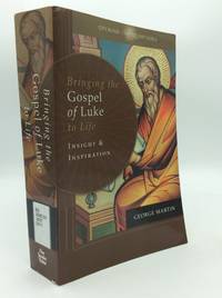 BRINGING THE GOSPEL OF LUKE TO LIFE: Insight and Inspiration