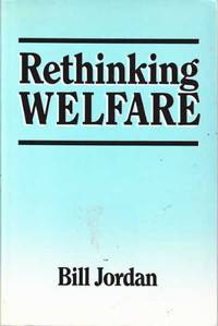 Rethinking Welfare by Jordan - Paperback - 1987 - from Bookbarn (SKU: 2099723)