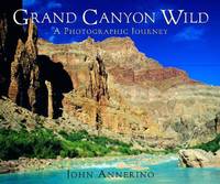 Grand Canyon Wild &acirc; A Photographic Journey
