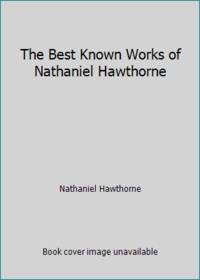 The Best Known Works of Nathaniel Hawthorne