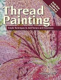 Thread Painting : Simple Techniques to Add Texture and Dimension
