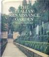 The Italian Renaissance Garden: From the Conventions of Planting, Design, and Ornament to the Grand Gardens of Sixteenth-Century Central Italy