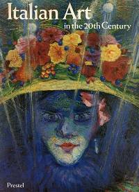 Italian Art in the 20th Century: Painting and Sculpture, 1900-1988 (Art & Design S.)