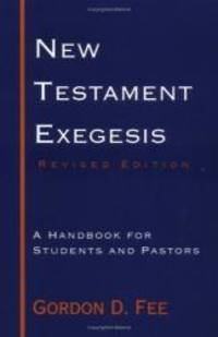 New Testament Exegesis: A Handbook for Students and Pastors by Gordon D. Fee - 1993-04-03