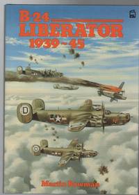 B-24 Liberator 1939-45. by BOWMAN, MARTIN