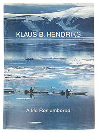 Klaus B. Hendricks: A Life Remembered