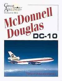MCDONNELL DOUGLAS DC-10 (GREAT AIRLINERS SERIES, VOL. 6)