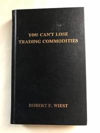 You can't Lose Trading Commodities