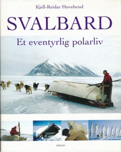 Svalbard. Et eventyrlig polarliv