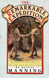 The Remarkable Expedition: The Story of Stanley's Rescue of Emin Pasha from Equatorial Africa by Olivia Manning - Paperback - Reprint - 1985 - from Adelaide Booksellers (SKU: BIB241835)