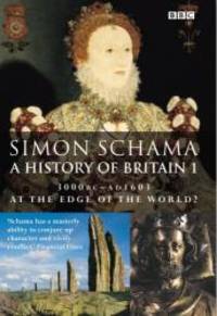 A History of Britain: At the Edge of the World? - 3000 BC-AD 1603 v.1 (Vol 1) by Simon Schama - 2003-01-04