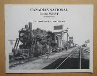 Canadian National in the West (Volume Four). by Love, J. A. & R. A. Matthews - 1988