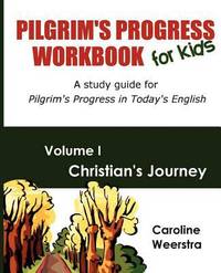 Pilgrim's Progress Workbook for Kids : A Study Guide for Pilgrim's Progress in Today's English:...