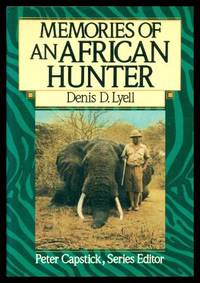 MEMORIES OF AN AFRICAN HUNTER by Lyell, Denis D. (edited by Peter Hathaway Capstick) - 1986