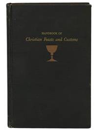 Handbook of Christian Feasts and Customs: The Year of the Lord in Liturgy and Folklore