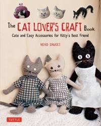 Cat Lover's Craft Book : Cute and Easy Accessories for Kitty's Best Friend