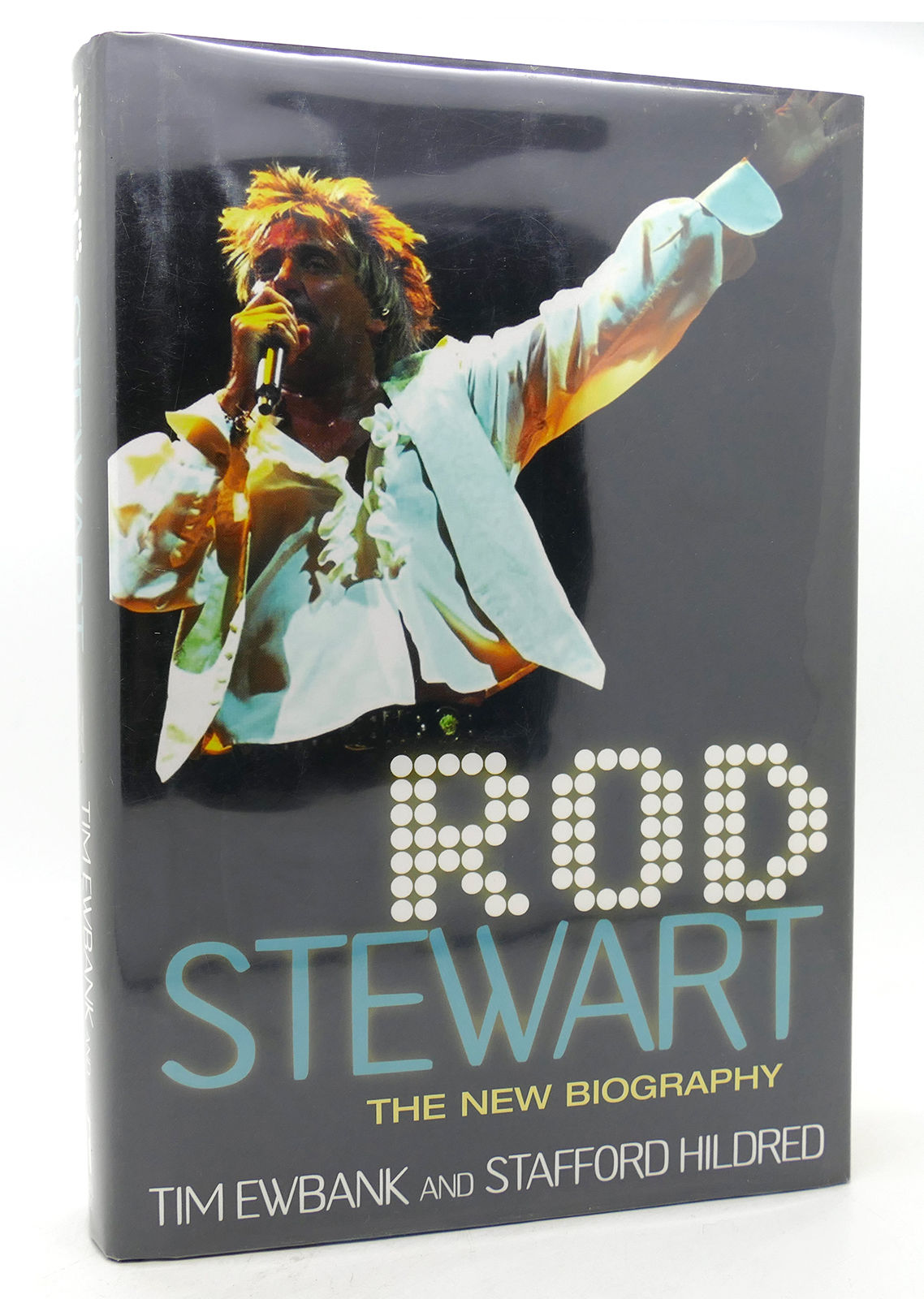 ROD STEWART The New Biography by Stafford Hildred & Tim Ewbank ...