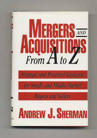 image of Mergers and Acquisitions From A to Z: Strategic and Practical Guidance for Small- and Middle-Market Buyers and Sellers - 1st Edition/1st Printing