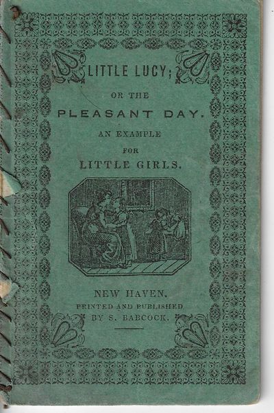 Little Lucy; or the Pleasant Day. An Example for Little Girls