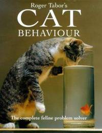 Roger Tabor S Cat Behaviour : The Complete Feline Problem Solver