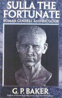 Sulla the Fortunate : Roman General and Dictator