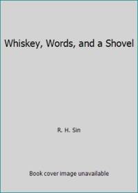 Whiskey, Words, and a Shovel