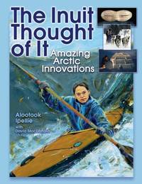The Inuit Thought of It : Amazing Arctic Innovations
