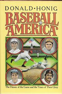 Baseball America: The Heroes of the Game and the Times of Their Glory