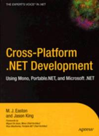 Cross-Platform .NET Development  Using Mono, Portable.NET, and Microsoft  .NET