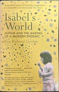 Isabel's World : Autism & The Making Of A Modern Epidemic