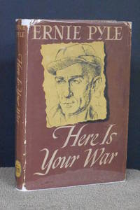 Here is Your War; The Story of G.I. Joe by Ernie Pyle - 1945