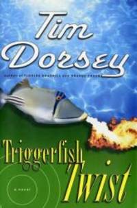 Triggerfish Twist: A Novel by Tim Dorsey - 2002-06-02