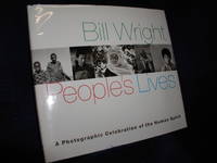 People&#039;s Lives: A Photographic Celebration of the Human Spirit by Wright, Bill - 2001