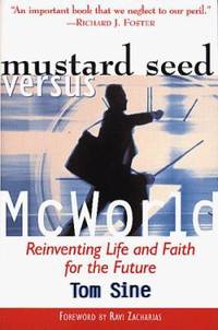Mustard Seed vs. Mcworld : Reinventing Life and Faith for the Future