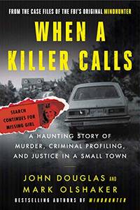 When a Killer Calls: A Haunting Story of Murder, Criminal Profiling, and Justice in a Small Town:...