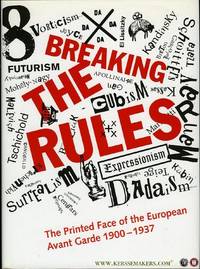 Breaking The Rules. The Printed Face of the European Avant Garde 1900-1937