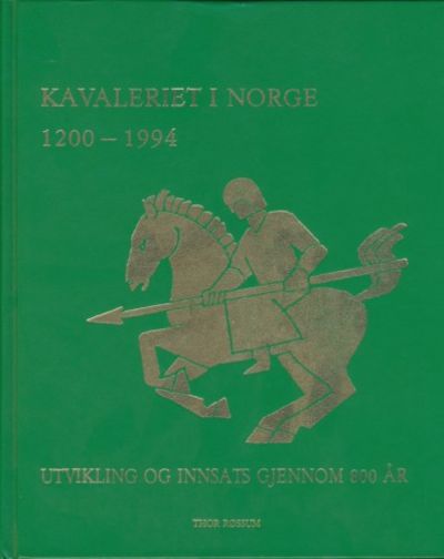 Kavaleriet i Norge 1200-1994. Utvikling og…
